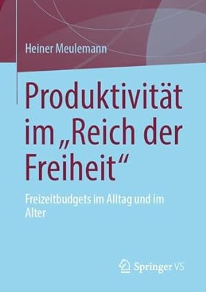Seller image for Produktivit ¤t im â  Reich der Freiheitâ  : Freizeitbudgets im Alltag und im Alter (German Edition) by Meulemann, Heiner [Paperback ] for sale by booksXpress