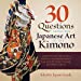 Seller image for 30 Questions about the Japanese Art of the Kimono: Everything You Ever Wanted to Know about the Art of Traditional Japanese Dress [Soft Cover ] for sale by booksXpress
