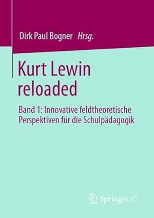 Seller image for Kurt Lewin reloaded: Band 1: Innovative feldtheoretische Perspektiven f ¼r die Schulp ¤dagogik (German Edition) [Paperback ] for sale by booksXpress