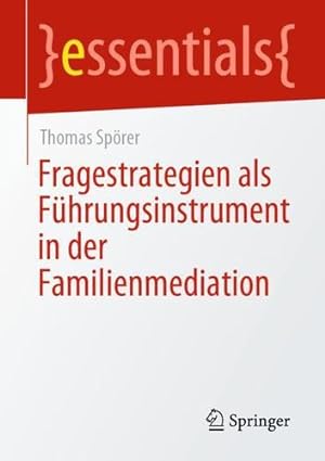 Seller image for Fragestrategien als F ¼hrungsinstrument in der Familienmediation (essentials) (German Edition) by Sp ¶rer, Thomas [Paperback ] for sale by booksXpress