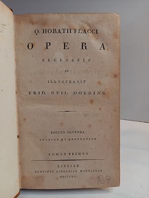 Q. Horatii Flacci Opera. Recensuit et illustravit Frid. Guil. Doering. Band 1 [von 2].