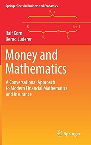 Seller image for Money and Mathematics: A Conversational Approach to Modern Financial Mathematics and Insurance (Springer Texts in Business and Economics) by Korn, Ralf, Luderer, Bernd [Hardcover ] for sale by booksXpress