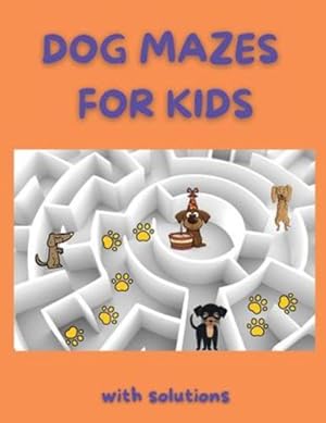 Seller image for Dog Mazes for Kids: Funny Mazes Maze Activity Book Amazing Dog Mazes for Kids with Solutions Activity Book for Kids and Adults by Garner, Clarissa [Paperback ] for sale by booksXpress