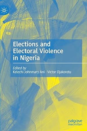 Bild des Verkufers fr Elections and Electoral Violence in Nigeria [Hardcover ] zum Verkauf von booksXpress