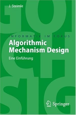 Seller image for Algorithmic Mechanism Design: Eine Einf ¼hrung (Informatik im Fokus) (German Edition) by Steimle, J ¼rgen [Paperback ] for sale by booksXpress