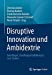 Seller image for Disruptive Innovation und Ambidextrie: Grundlagen, Handlungsempfehlungen, Case Studies (German Edition) [Soft Cover ] for sale by booksXpress