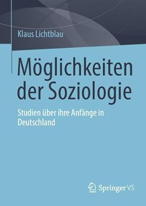 Imagen del vendedor de M¶glichkeiten der Soziologie: Studien ¼ber ihre Anf¤nge in Deutschland (German Edition) by Lichtblau, Klaus [Paperback ] a la venta por booksXpress