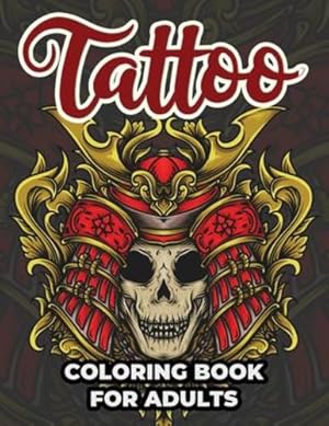 Seller image for Tattoo Coloring Book For Adults: Tattoo Adult Coloring Workbook Stress Relieving Designs For Teens And Adults [Soft Cover ] for sale by booksXpress