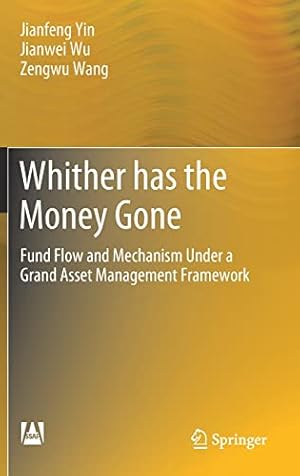 Bild des Verkufers fr Whither has the Money Gone: Fund Flow and Mechanism Under a Grand Asset Management Framework by Yin, Jianfeng, Wu, Jianwei, Wang, Zengwu [Hardcover ] zum Verkauf von booksXpress