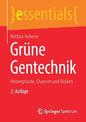 Seller image for Gr ¼ne Gentechnik: Hintergr ¼nde, Chancen und Risiken (essentials) (German Edition) by Heberer, Bettina [Paperback ] for sale by booksXpress