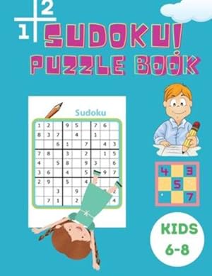 Image du vendeur pour Sudoku Puzzle Book Kids 6-8: Activity Book for Children - Puzzle Book for Kids with Solutions 6x6 - Large Print Sudoku Book for Kids - Improve your Child's Memory and Logic [Soft Cover ] mis en vente par booksXpress