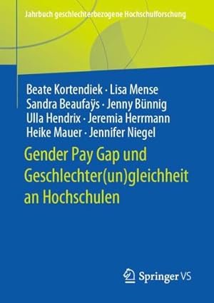 Imagen del vendedor de Gender Pay Gap und Geschlechter(un)gleichheit an Hochschulen: Studie im Rahmen des Gender-Reports  ¼ber nordrhein-westf ¤lische Hochschulen (Jahrbuch . Hochschulforschung) (German Edition) by Kortendiek, Beate, Mense, Lisa, Beaufa ¿s, Sandra, B ¼nnig, Jenny, Hendrix, Ulla, Herrmann, Jeremia, Mauer, Heike, Niegel, Jennifer [Paperback ] a la venta por booksXpress