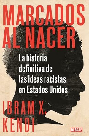 Seller image for Marcados al nacer: La historia definitiva de las ideas racistas en Estados Unido s / Stamped from the Beginning: The Definitive History of Racist Ideas in (Spanish Edition) by Kendi, Ibram X. [Paperback ] for sale by booksXpress