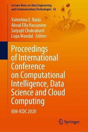 Immagine del venditore per Proceedings of International Conference on Computational Intelligence, Data Science and Cloud Computing: IEM-ICDC 2020 (Lecture Notes on Data Engineering and Communications Technologies, 62) [Hardcover ] venduto da booksXpress