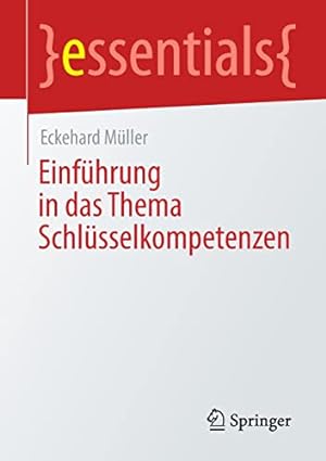 Seller image for Einf ¼hrung in das Thema Schl ¼sselkompetenzen (essentials) (German Edition) by M ¼ller, Eckehard [Paperback ] for sale by booksXpress