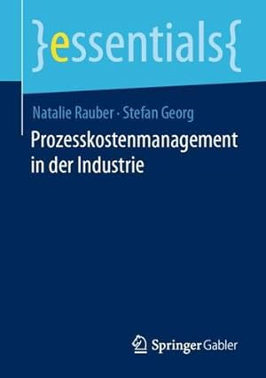 Seller image for Prozesskostenmanagement in der Industrie (essentials) (German Edition) by Rauber, Natalie, Georg, Stefan [Paperback ] for sale by booksXpress