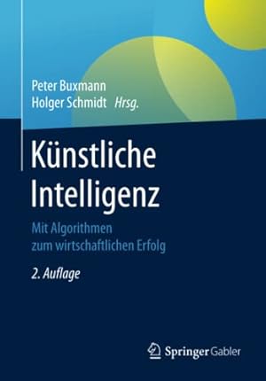 Bild des Verkufers fr K ¼nstliche Intelligenz: Mit Algorithmen zum wirtschaftlichen Erfolg (German Edition) [Paperback ] zum Verkauf von booksXpress