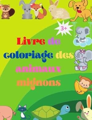 Image du vendeur pour Livre de coloriage de b ©b ©s animaux mignons: Adorable livre de coloriage pour b ©b ©s animaux  ¢g ©s de 3 ans et plus B ©b ©s animaux des bois super mignons . pour filles et gar §ons (French Edition) [Soft Cover ] mis en vente par booksXpress