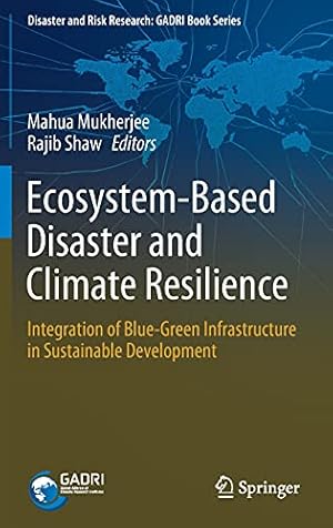 Seller image for Ecosystem-Based Disaster and Climate Resilience: Integration of Blue-Green Infrastructure in Sustainable Development (Disaster and Risk Research: GADRI Book Series) [Hardcover ] for sale by booksXpress