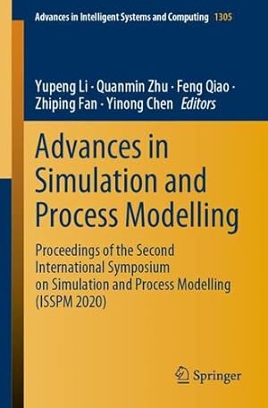 Imagen del vendedor de Advances in Simulation and Process Modelling: Proceedings of the Second International Symposium on Simulation and Process Modelling (ISSPM 2020) (Advances in Intelligent Systems and Computing, 1305) [Paperback ] a la venta por booksXpress