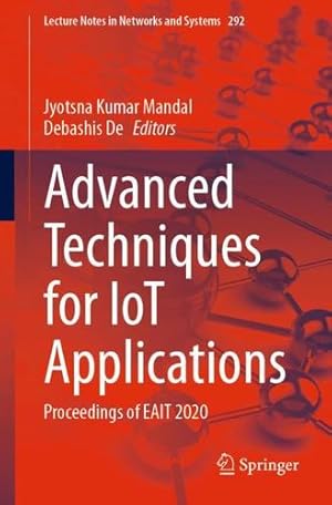 Immagine del venditore per Advanced Techniques for IoT Applications: Proceedings of EAIT 2020 (Lecture Notes in Networks and Systems, 292) [Paperback ] venduto da booksXpress