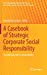 Seller image for A Casebook of Strategic Corporate Social Responsibility: Towards Business Sustainability (CSR, Sustainability, Ethics & Governance) [Hardcover ] for sale by booksXpress