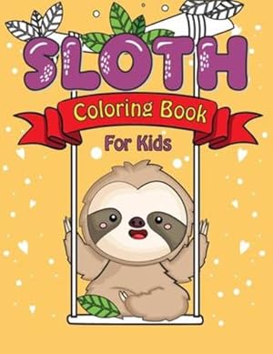 Seller image for Sloth Coloring Book for Kids: This Amazing Sloth Books for Kids Collection include 30 Patterns Pages to Color and BONUS 30 Pages Handwriting Practice for Kids Fantastic Collection of Easy, Enjoy & Fun by Bates, V [Paperback ] for sale by booksXpress