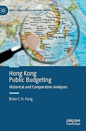 Image du vendeur pour Hong Kong Public Budgeting: Historical and Comparative Analyses (Hong Kong Studies Reader Series) by Fong, Brian C. H. [Hardcover ] mis en vente par booksXpress