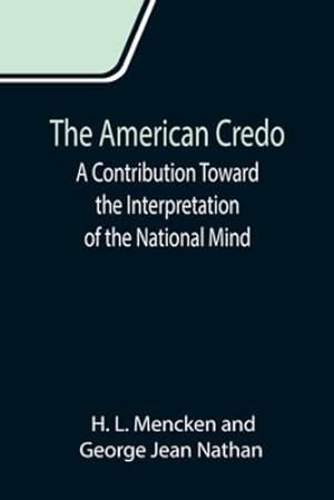 Bild des Verkufers fr The American Credo; A Contribution Toward the Interpretation of the National Mind [Soft Cover ] zum Verkauf von booksXpress