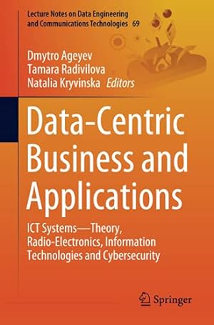 Imagen del vendedor de Data-Centric Business and Applications: ICT Systemsâ  Theory, Radio-Electronics, Information Technologies and Cybersecurity (Lecture Notes on Data Engineering and Communications Technologies) [Paperback ] a la venta por booksXpress
