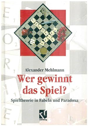 Seller image for Wer gewinnt das Spiel ? Spieltheorie in Fabeln und Paradoxa. for sale by Ant. Abrechnungs- und Forstservice ISHGW