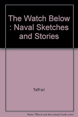 Seller image for The Watch Below : Naval Sketches and Stories for sale by WeBuyBooks