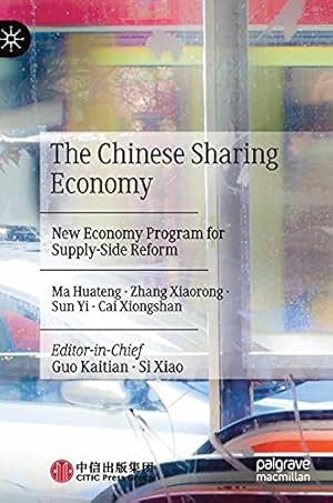 Image du vendeur pour The Chinese Sharing Economy: New Economy Program for Supply-Side Reform by Huateng, Ma, Xiaorong, Zhang, Yi, Sun, Xiongshan, Cai [Hardcover ] mis en vente par booksXpress