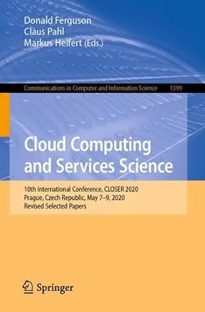 Immagine del venditore per Cloud Computing and Services Science: 10th International Conference, CLOSER 2020, Prague, Czech Republic, May 7â  9, 2020, Revised Selected Papers . in Computer and Information Science, 1399) [Paperback ] venduto da booksXpress