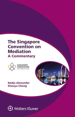 Seller image for The Singapore Convention on Mediation: A Commentary (Global Trends in Dispute Resolution) by Nadja Alexander, Shouyu Chong [Hardcover ] for sale by booksXpress