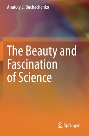 Seller image for The Beauty and Fascination of Science by Buchachenko, Anatoly L. [Paperback ] for sale by booksXpress
