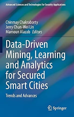 Seller image for Data-Driven Mining, Learning and Analytics for Secured Smart Cities: Trends and Advances (Advanced Sciences and Technologies for Security Applications) [Hardcover ] for sale by booksXpress