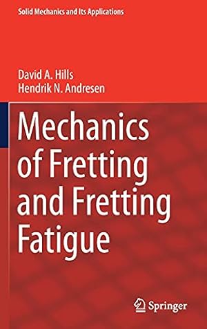 Seller image for Mechanics of Fretting and Fretting Fatigue (Solid Mechanics and Its Applications, 266) by Hills, David A., Andresen, Hendrik N. [Hardcover ] for sale by booksXpress