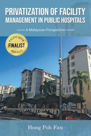 Imagen del vendedor de Privatization of Facility Management in Public Hospitals: A Malaysian Perspective [Soft Cover ] a la venta por booksXpress