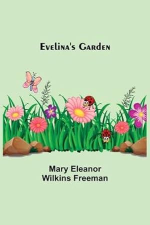 Bild des Verkufers fr Evelina's Garden by Eleanor Wilkins Freeman, Mary [Paperback ] zum Verkauf von booksXpress