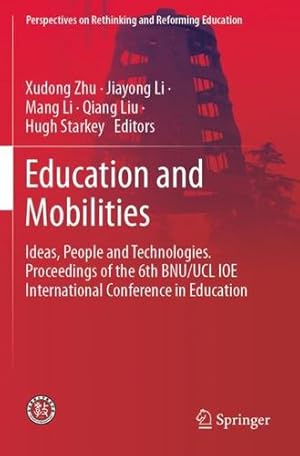 Seller image for Education and Mobilities: Ideas, People and Technologies. Proceedings of the 6th BNU/UCL IOE International Conference in Education (Perspectives on Rethinking and Reforming Education) [Paperback ] for sale by booksXpress