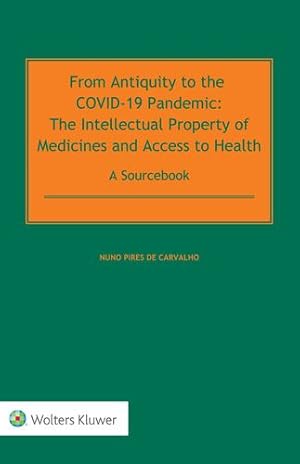 Image du vendeur pour From Antiquity to the Covid-19 Pandemic: The Intellectual Property of Medicines and Access to Health - A Sourcebook [Hardcover ] mis en vente par booksXpress