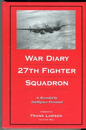 War Diary of the 27th Fighter Squadron as Recorded by Intelligence Personnel
