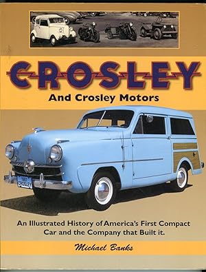 Crosley and Crosley Motors: An Illustrated History of America's First Compact Car and the Company...