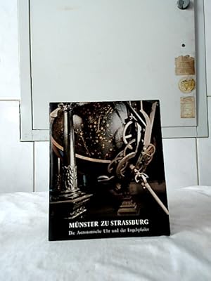 Seller image for Mnster zu Strassburg : Die Astronomische Uhr und der Engelspfeiler. [Die Astronomische Uhr und der Engelspfeiler des Strassburger Mnsters]. for sale by Ralf Bnschen