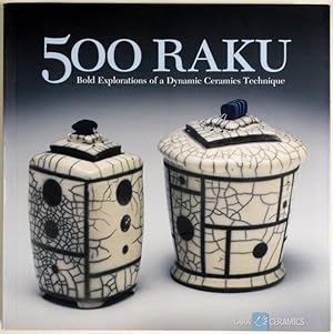 Image du vendeur pour 500 Raku. Bold Explorations of a Dynamic Ceramics Technique. mis en vente par Gerhard Zhringer Antiquariat & Galerie Online