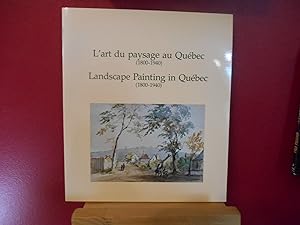 L'Art du paysage au Québec: 1800-1940 ; Landscape painting in Québec : 1800-1940 : [exposition (F...