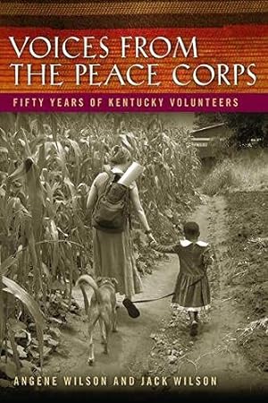 Imagen del vendedor de Voices from the Peace Corps: Fifty Years of Kentucky Volunteers (Kentucky Remembered: An Oral History) by Wilson, Angene, Wilson, Jack [Paperback ] a la venta por booksXpress