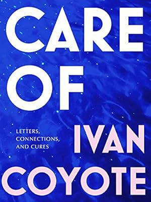 Bild des Verkufers fr Care Of: Letters, Connections, and Cures by Coyote, Ivan [Hardcover ] zum Verkauf von booksXpress