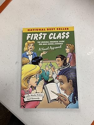 First Class: The Original Financial Guide for High School Students a Novel Approach